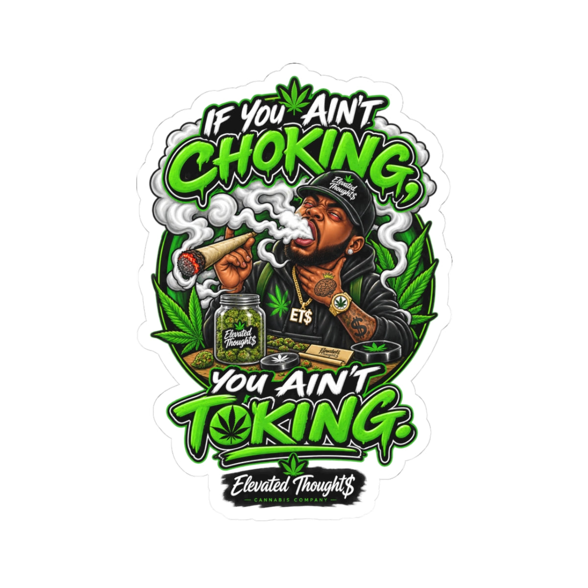 If You Ain’t Choking, You Ain’t Toking.